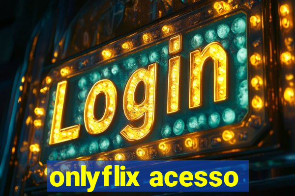 onlyflix acesso